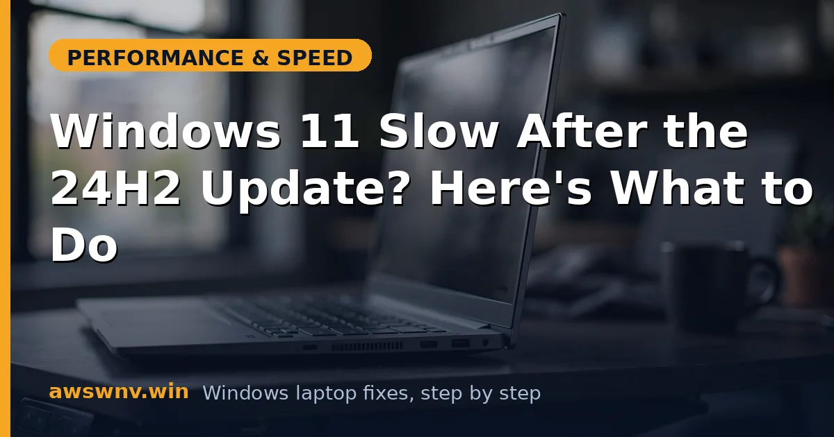 Windows 11 Slow After the 24H2 Update? Here's What to Do