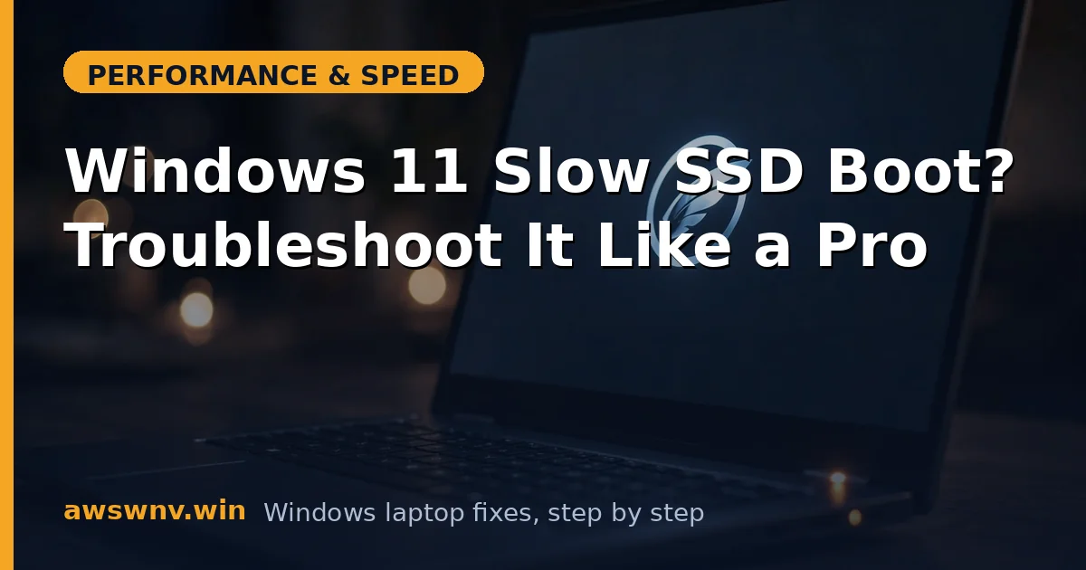 Windows 11 Slow SSD Boot? Troubleshoot It Like a Pro