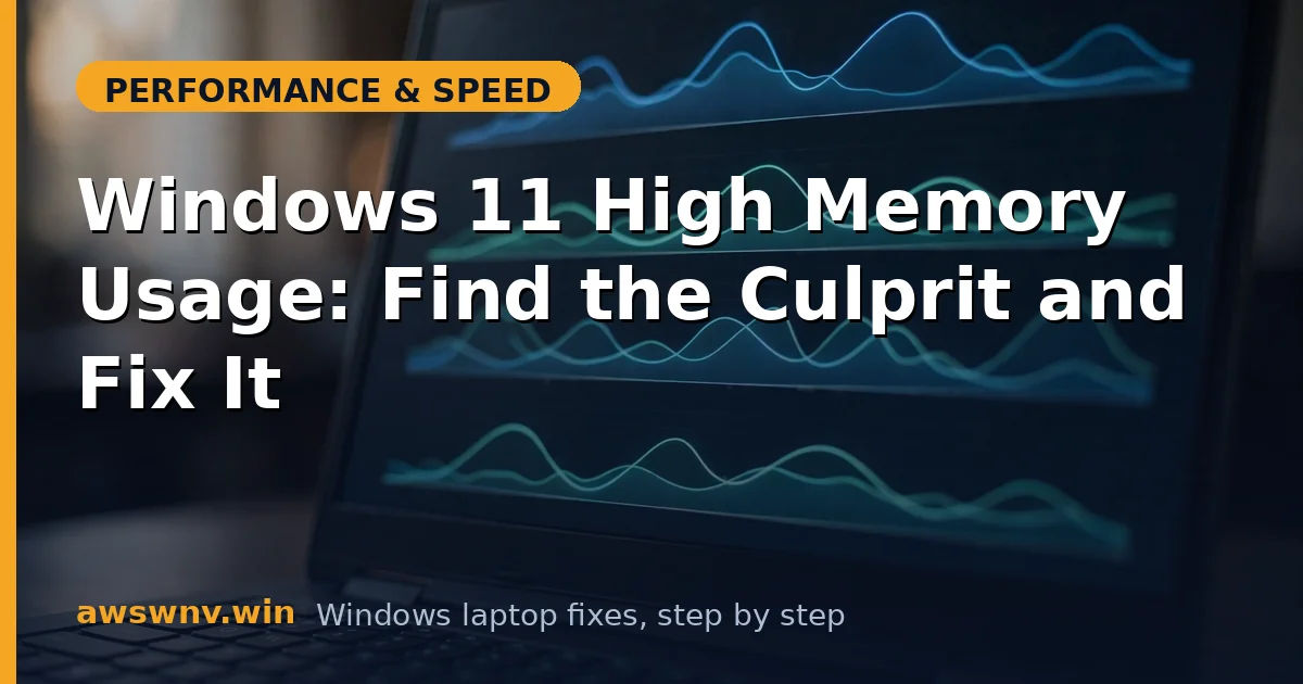 Windows 11 High Memory Usage: Find the Culprit and Fix It