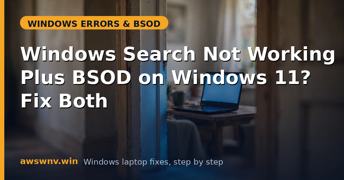 Windows Search Not Working Plus BSOD on Windows 11? Fix Both
