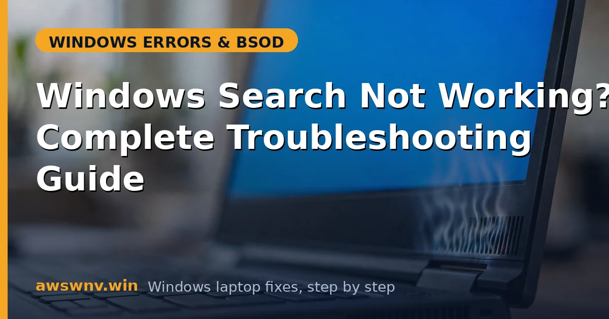 Windows Search Not Working? Complete Troubleshooting Guide