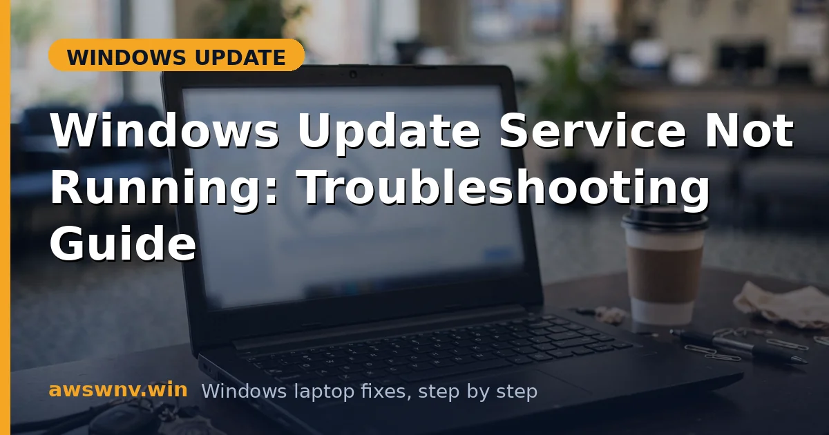 Windows Update Service Not Running: Troubleshooting Guide