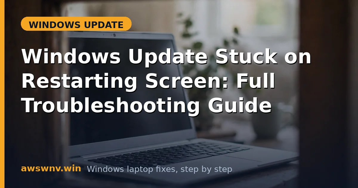 Windows Update Stuck on Restarting Screen: Full Troubleshooting Guide