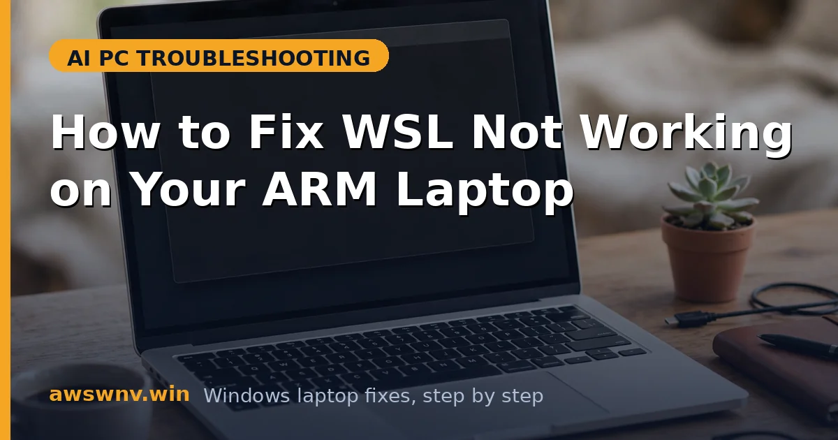 How to Fix WSL Not Working on Your ARM Laptop