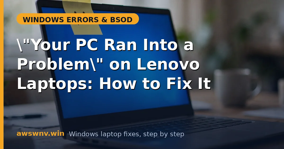 "Your PC Ran Into a Problem" on Lenovo Laptops: How to Fix It